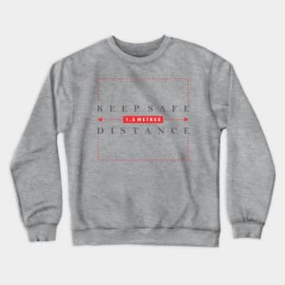 Keep Safe Distnace Crewneck Sweatshirt